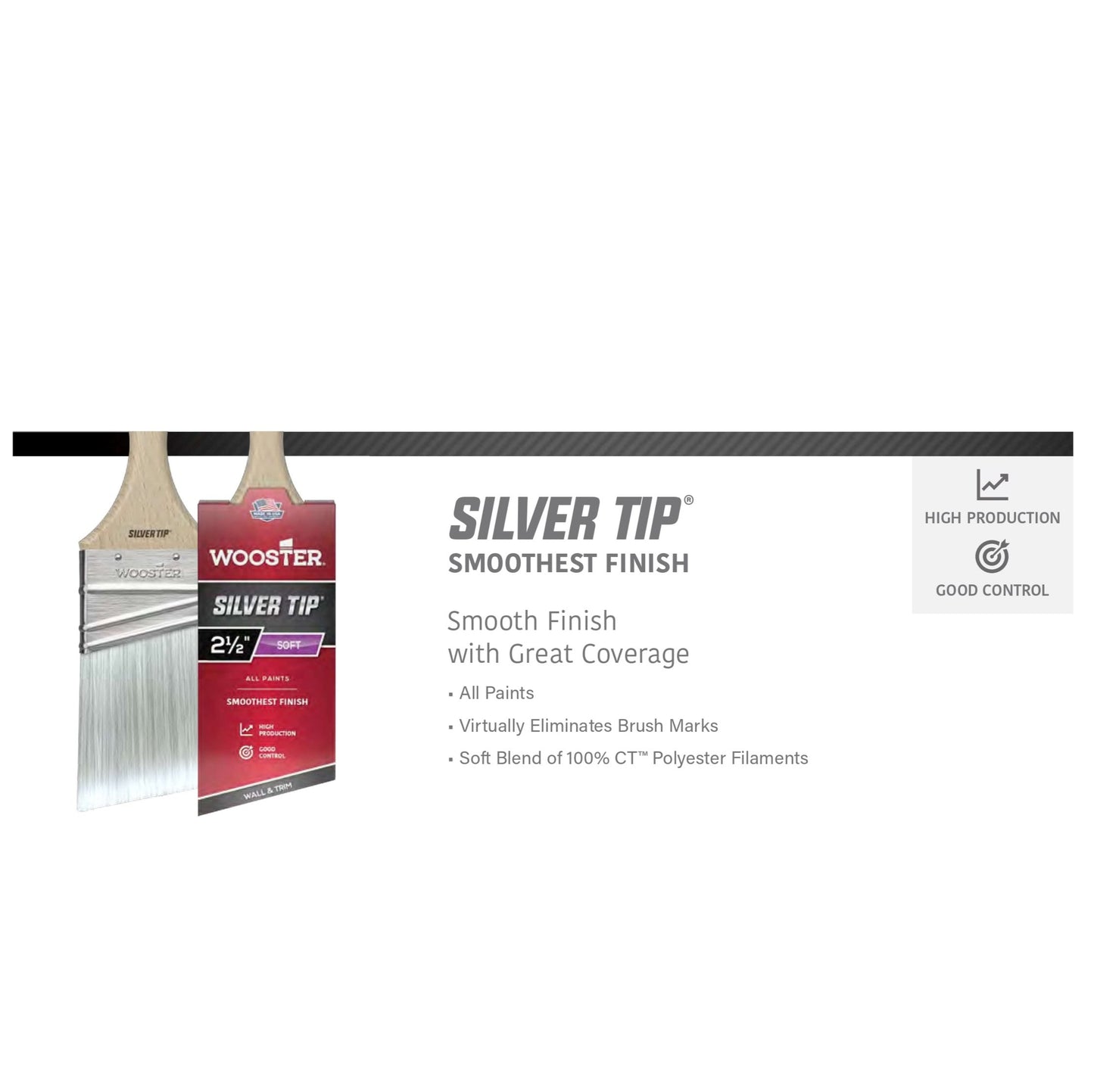 The WOOSTER Silver Tip Paint Brush package highlights a precision painting tool that ensures smooth coverage and eliminates brush marks with any type of paint. It features a soft blend of 100% CT polyester filaments for high production efficiency and superior control.